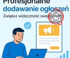 Profesjonalne dodawanie ogłoszeń / Dodamy Twoje ogłoszenia za Ciebie